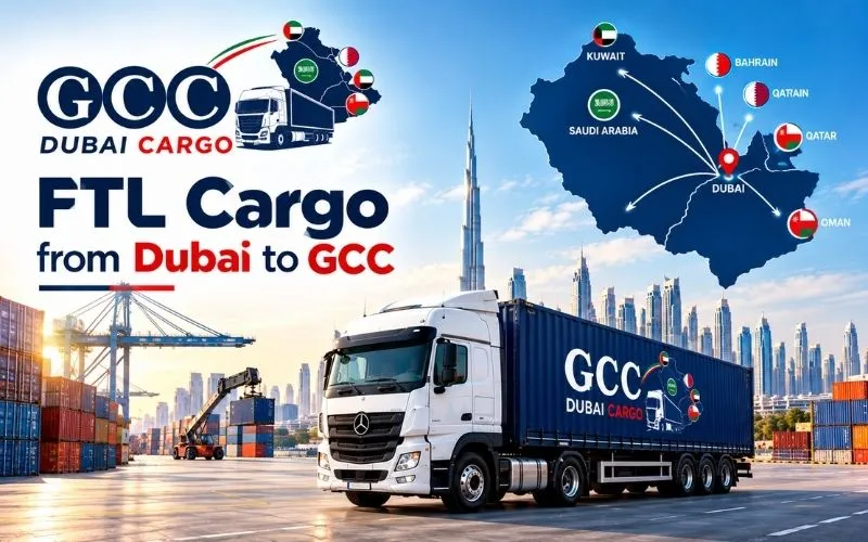 FTL Cargo from Dubai to GCC