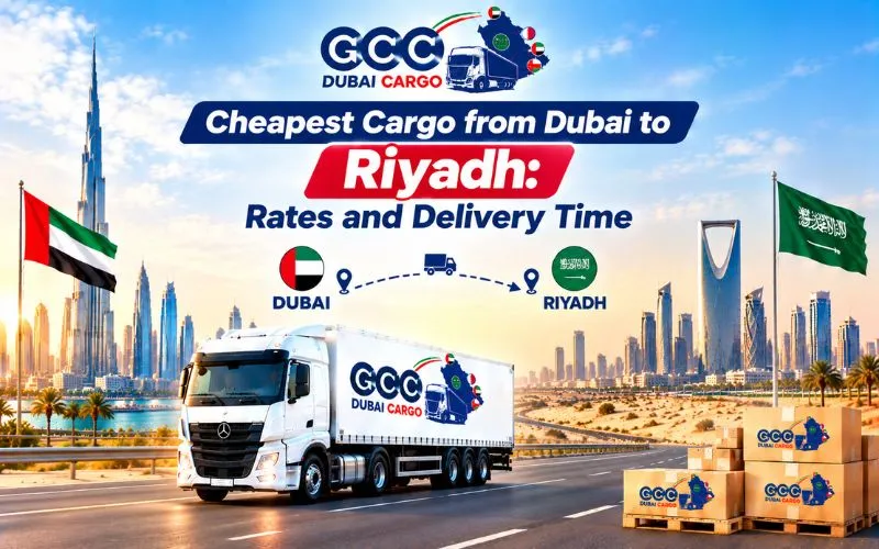 Cheapest Cargo from Dubai to Riyadh Rates and Delivery Time